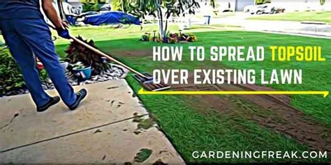 how to spread topsoil over existing lawn: 5 Simple Steps 